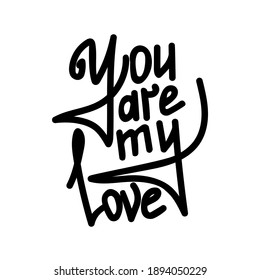 You are my love, handwritten lettering about feelings, lettering about love for Valentine's day illustration