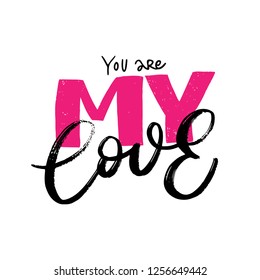 YOU ARE MY LOVE. LETTERING WORDS. FOR ST VALENTINE'S DAY. LOVELY GREETING HAND LETTERING