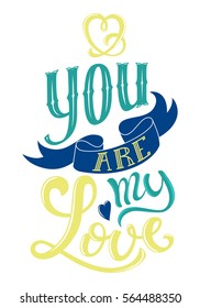 You are my love poster with hand-drawn lettering, vector illustration
