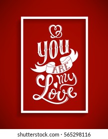 You are my love poster with hand-drawn lettering, vector illustration