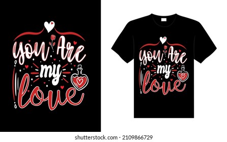You are my love Valentine Tshirt typography lettering vector design