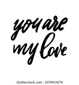 You are my love vector calligraphy. Phfrases and confessions for Valenrine day. Declarations of love. 