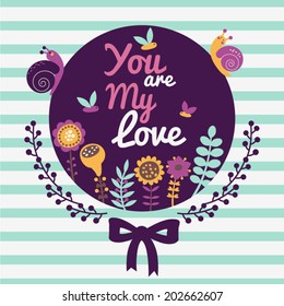 You are my love - vector card with flowers + 1 pattern. The pattern can be used for pattern fills, wallpapers, web page backgrounds. 