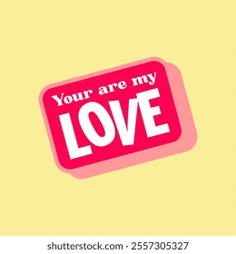 The "You Are My Love" vector design features a heartfelt and romantic message presented in stylish, eye-catching typography. 