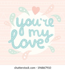You are my love vector hand drawn greeting card