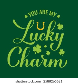 You are my lucky charm calligraphy hand lettering. Funny St Patricks day quote typography poster. Vector template for greeting card, banner, flyer, etc