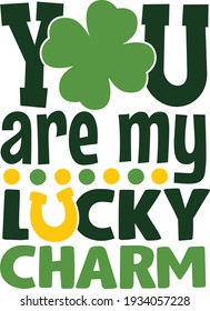 You are my lucky charm | St. Patrick's Day quote