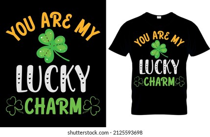 You are My Lucky Charm - St Patricks Day Svg T shirt Design