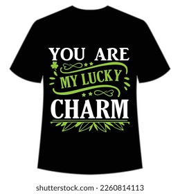 you are my lucky charm St. Patrick's Day Shirt Print Template, Lucky Charms, Irish, everyone has a little luck Typography Design