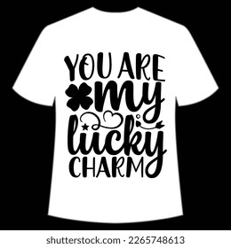 you are my lucky charm St Patrick's Day Shirt Print Template, Lucky Charms, Irish, everyone has a little luck