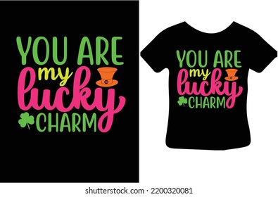 You are my lucky charm svg design