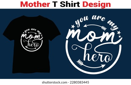 You Are My MOM Hero T Shirt Design, Mother Quits Vector Design, Mother Day T Shirt.