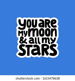 You are my moon and all my stars hand drawn vector lettering.