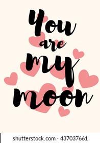 You are my moon. Cute pattern for wedding, cupple. Vector royalty free stock illustration for greeting card, ad, promotion