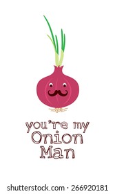 you are my onion man vector