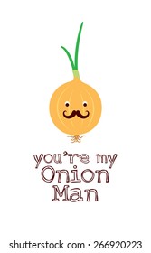you are my onion man vector