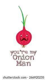 you are my onion man vector