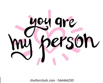  you are my person. Hand drawn black vintage illustration with hand-lettering and decoration elements on white background. Drawing for prints on t-shirts and bags, stationary, card