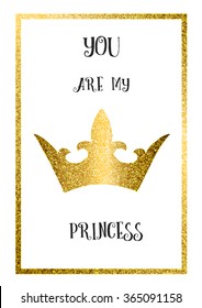 You Are My Princess Card. Gold Glitter Crown, Gold Glitter Frame.