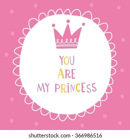 You are my princess vector card