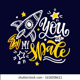 You are my space - cute hand drawn doodle lettering postcard and design fot t shirt.