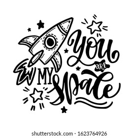 You are my space - cute hand drawn doodle lettering postcard and design fot t shirt.