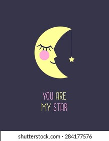 You are my star card. Unusual inspirational and motivational quote poster with night moon and star. Baby shower design.