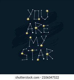 You are my star lettering print with hand drawn constellations and space. Quote about love for nursery or Valentine’s day.