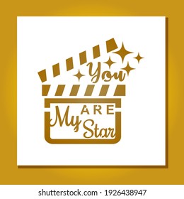 You Are My Star Stencil. Elegant Silhouette Template For Cutting.  Clapperboard And Stars. Cinema Theme. Vector Illustration.