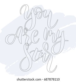 You are my star - vector inscription on blue background. Illustration for greeting card on Valentine's day. Calligraphy in a linear style