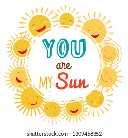You are my sun printable vector banner with cartoon character sun. Sunshine bright and shine inspirational illustration