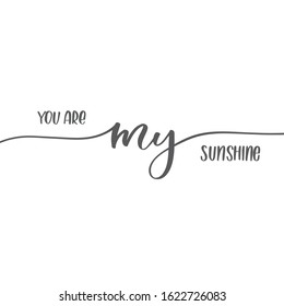 You are my sunshine. Calligraphy inscription card.