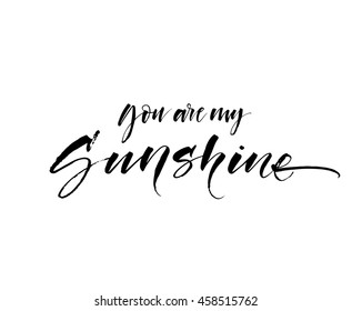 You are my sunshine card  Hand drawn romantic lettering  Ink illustration  Modern brush calligraphy  Isolated white background  