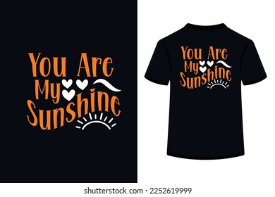 You Are My Sunshine Creative Typography T Shirt Design this an editable and printable vector eps file