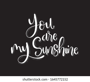 You are my sunshine, hand lettering, motivational quote