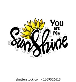 You are my sunshine hand lettering. Motivational quote.