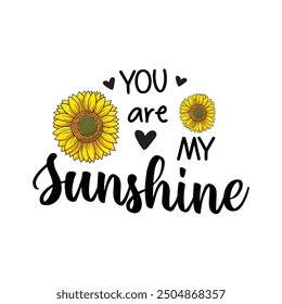 You are my sunshine hand lettering. Motivational quote.