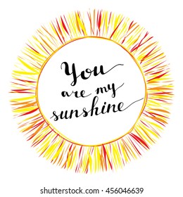 "You are my sunshine" handwritten card. Vector illustration.