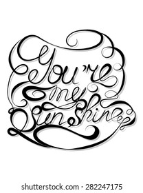 'You are my sunshine' handwritten typographic poster, original hand made quote lettering