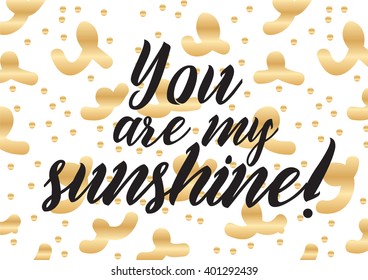 You are my sunshine inscription. Greeting card with calligraphy. Hand drawn lettering design. Photo overlay. Typography for banner, poster or apparel design. Vector typography.
