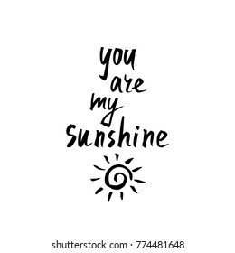 You are my sunshine  Inspirational calligraphy phrase  Hand drawn typography quote  Sketch handwritten vector illustration EPS 10 isolated white background 