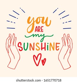 You are my sunshine, lettering poster, greeting card, words of love for loved ones. gift for a loved one