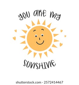 You are my sunshine lettering with smiling cute sun. Hand drawn illustration, postcard, template for congratulations. Sticker