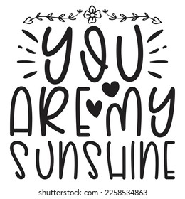 You Are My Sunshine - Mom Mama Mother's Day T-shirt And SVG Design, Mom Mama SVG Quotes Design, Vector EPS Editable Files, can you download this Design. svg