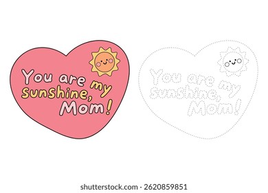You are my sunshine, Mom. Mother's Day card. Mother day coloring page for kids activity. Fun mothers day activity worksheet for kids.
