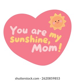 You are my sunshine, Mom. Mother's Day card. Mother day coloring page for kids activity. Fun mothers day activity worksheet for kids.