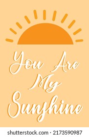You Are My Sunshine Pattern, Orange sunshine Background, Good morning sunshine, Hello Sunshine Wallpaper Love Cards Vector Stock Vector Illustration.