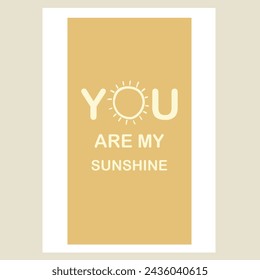 
You are my sunshine poster design