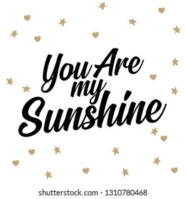 you are my sunshine quote about love to valentines day design or wedding invitation or printable wall art, poster, home decor and other, calligraphy vector illustration - Vector