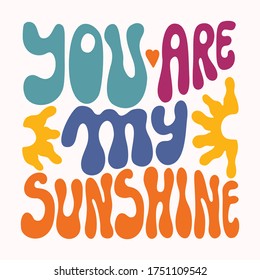 
You are my sunshine quote note card. Hand drawn seventies style retro bubble lettering. Funky, bold valentines day or wedding message. Love sentiment graphic.